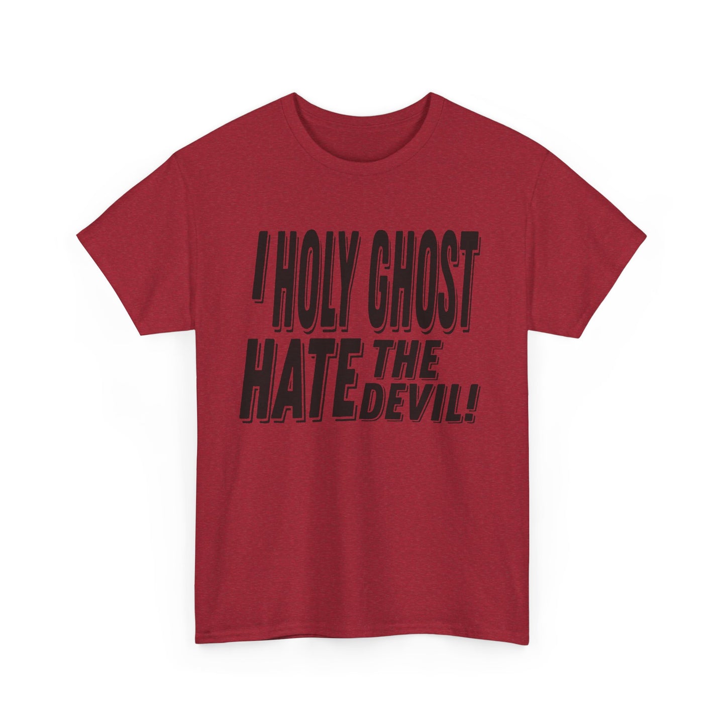 I Holy Ghost Hate The Devil Design (Dark) - Unisex T-Shirt