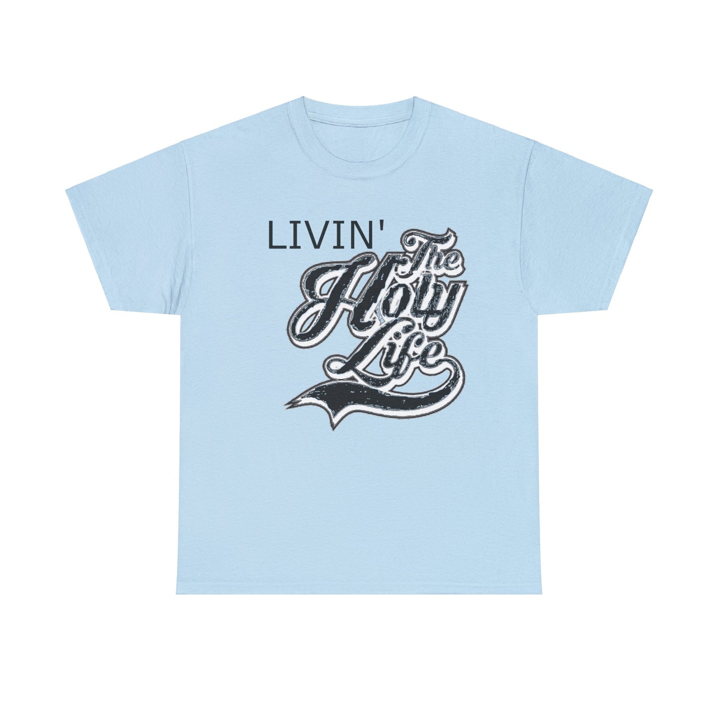 Livin' The Holy Life Design (Dark) - Unisex T-Shirt