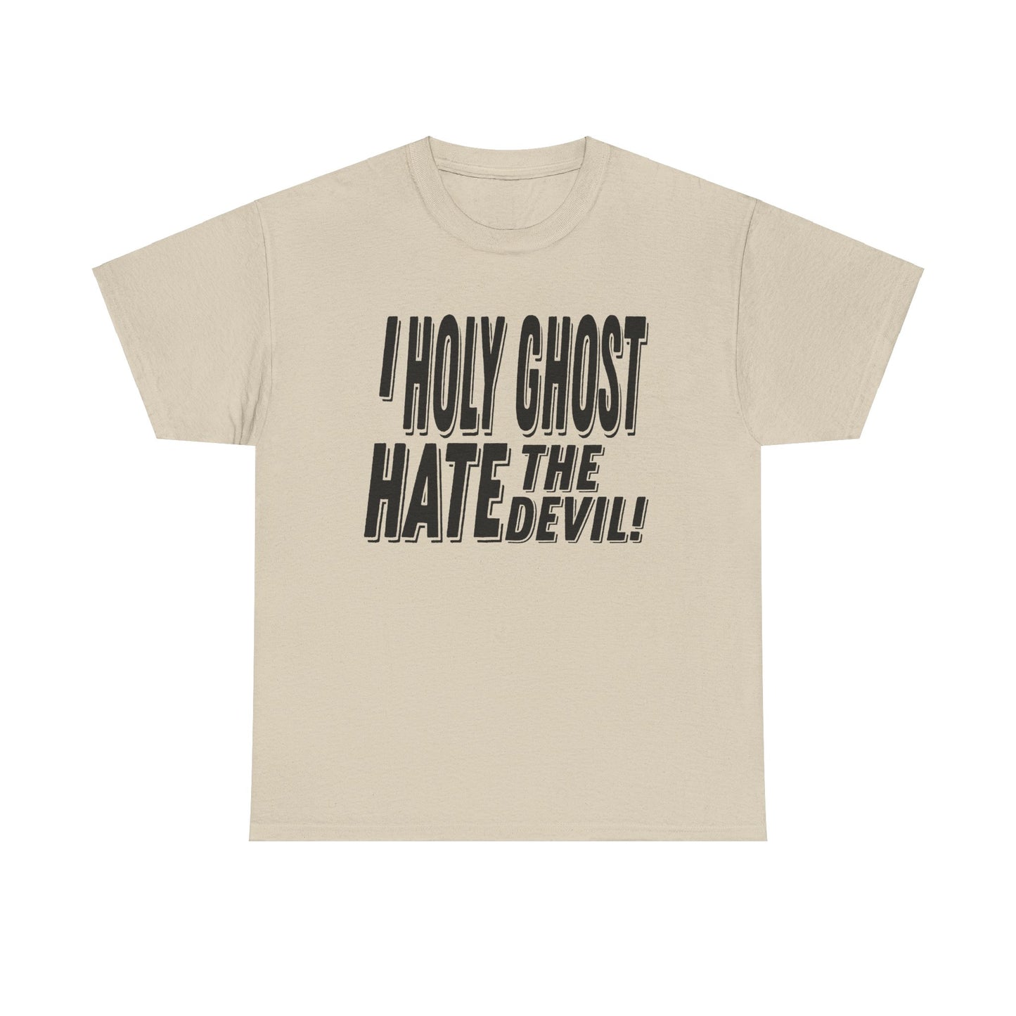 I Holy Ghost Hate The Devil Design (Dark) - Unisex T-Shirt