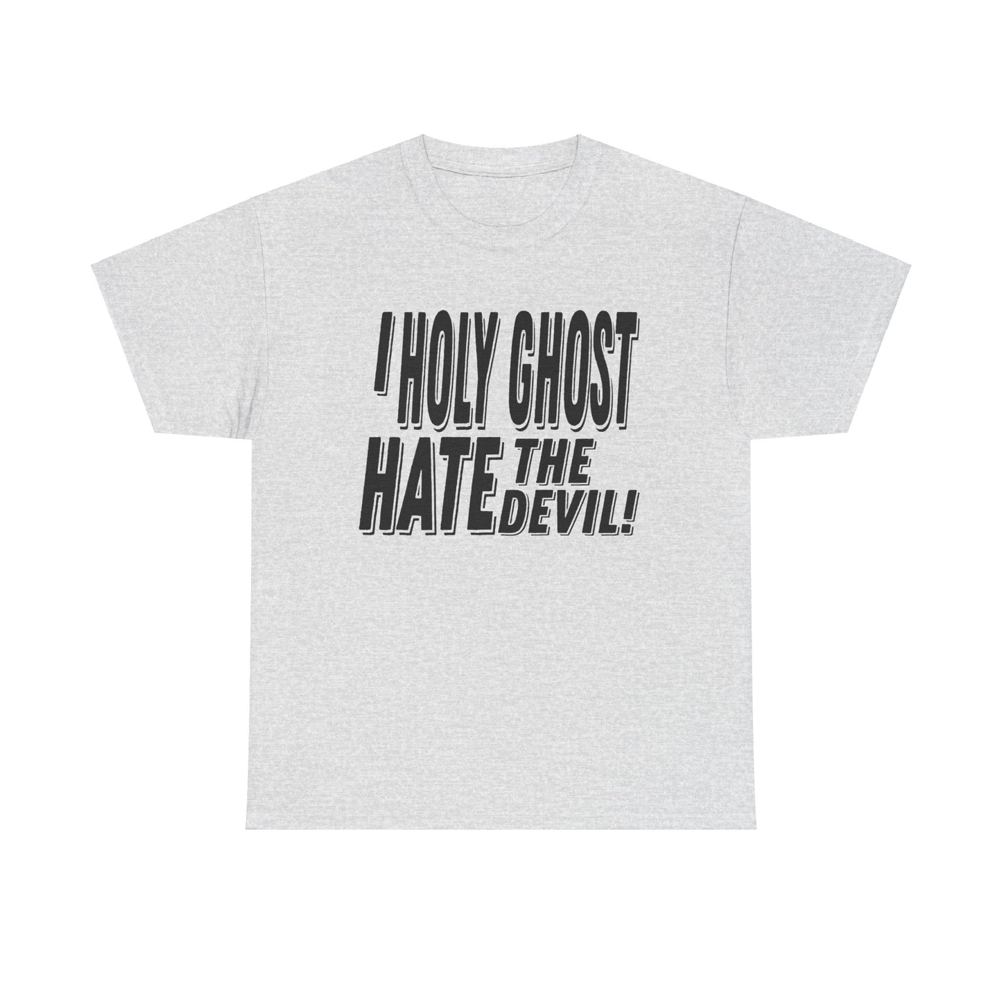 I Holy Ghost Hate The Devil Design (Dark) - Unisex T-Shirt