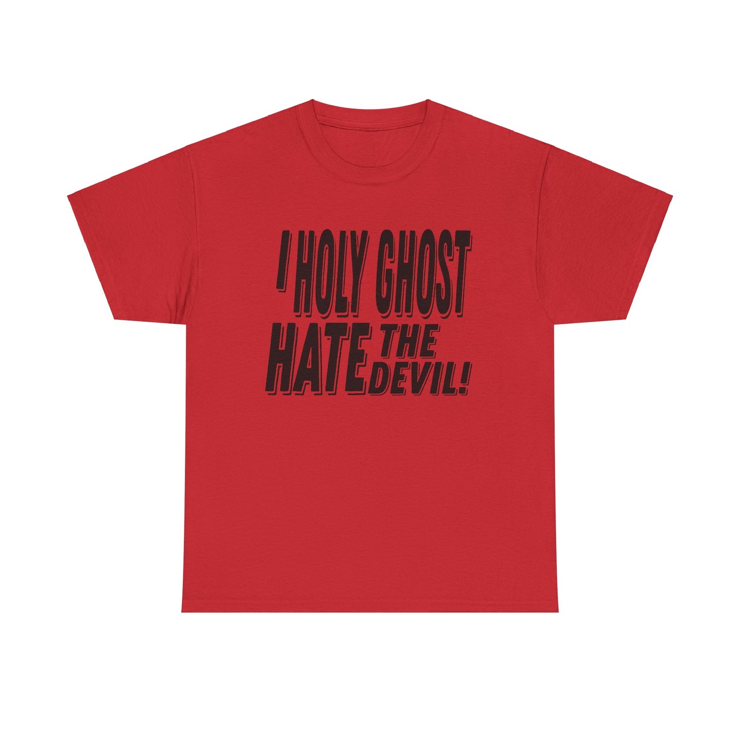 I Holy Ghost Hate The Devil Design (Dark) - Unisex T-Shirt