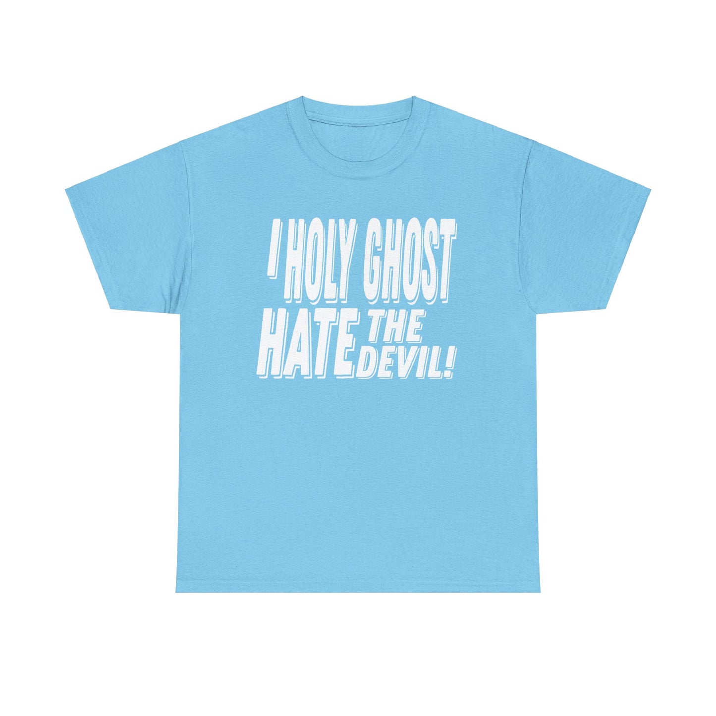 I Holy Ghost Hate The Devil Design (Light) - Unisex T-Shirt