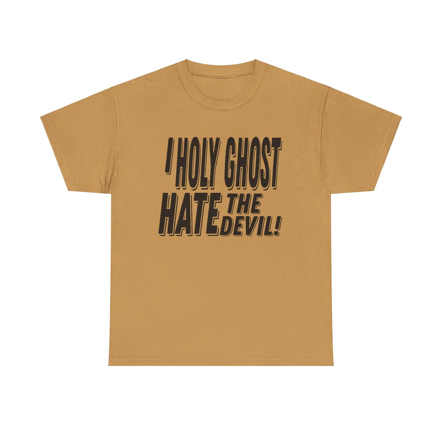 I Holy Ghost Hate The Devil Design (Dark) - Unisex T-Shirt