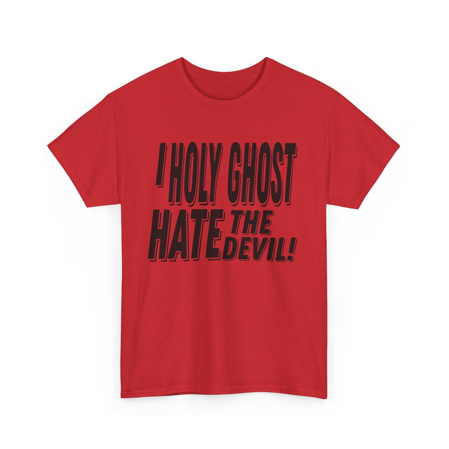 I Holy Ghost Hate The Devil Design (Dark) - Unisex T-Shirt