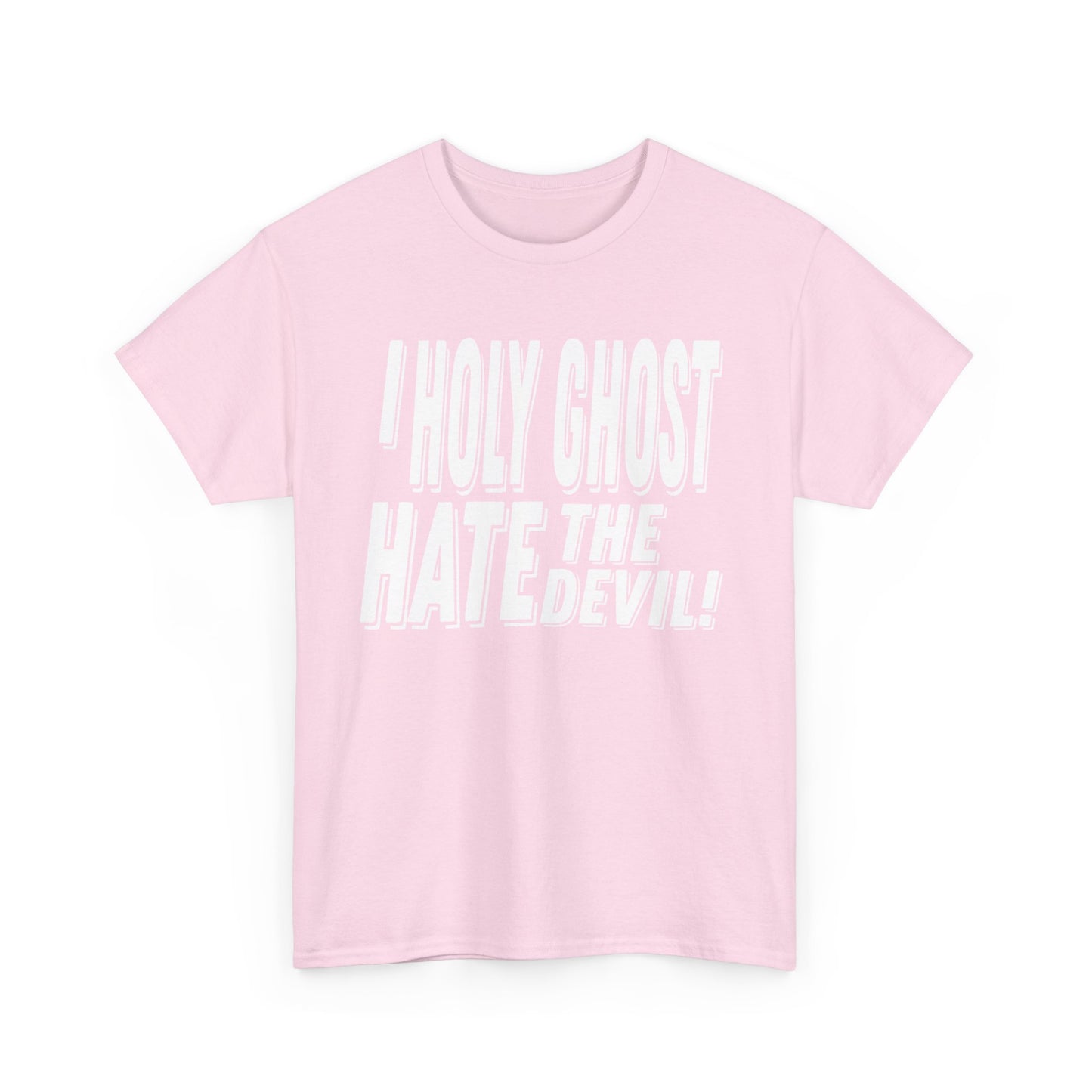 I Holy Ghost Hate The Devil Design (Light) - Unisex T-Shirt