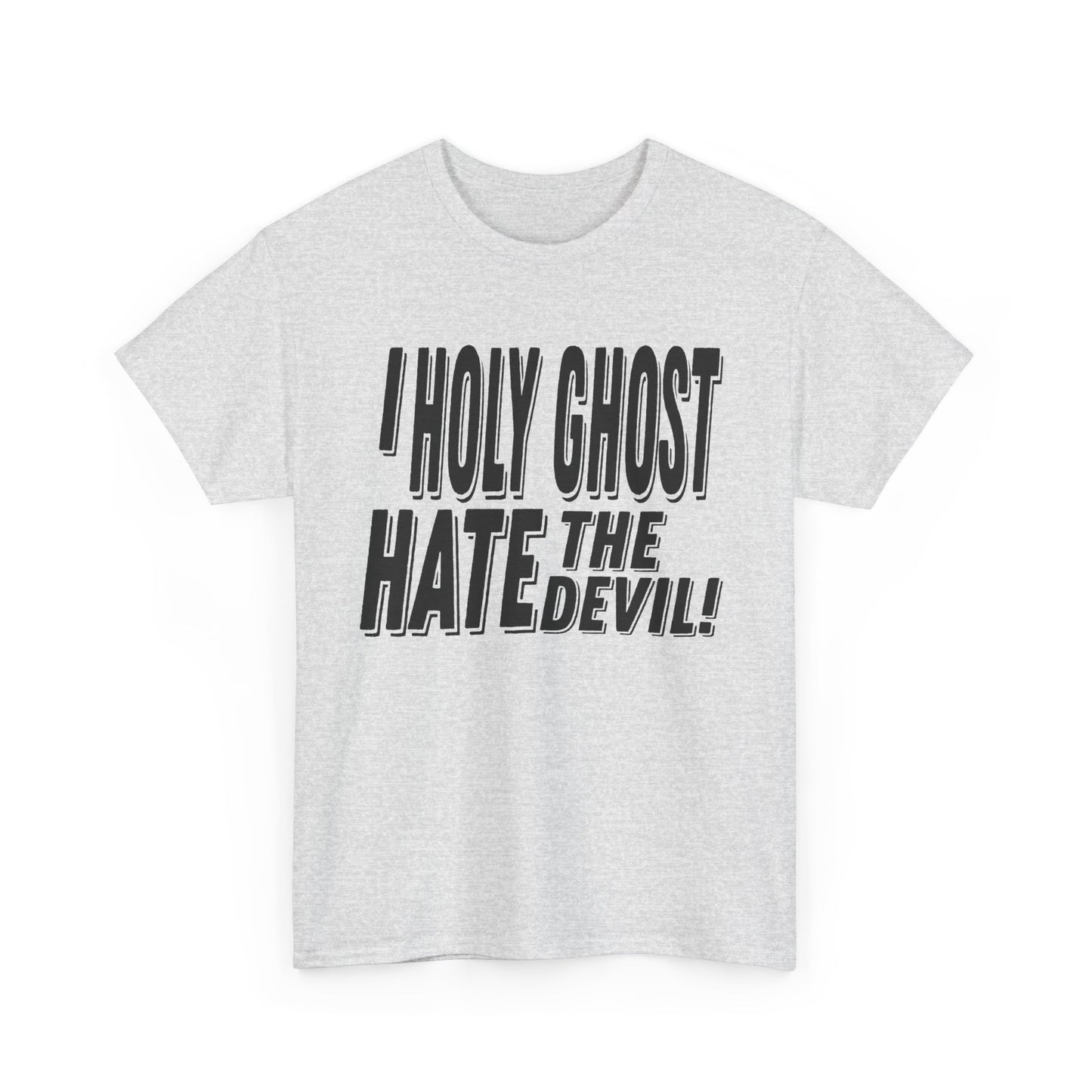 I Holy Ghost Hate The Devil Design (Dark) - Unisex T-Shirt