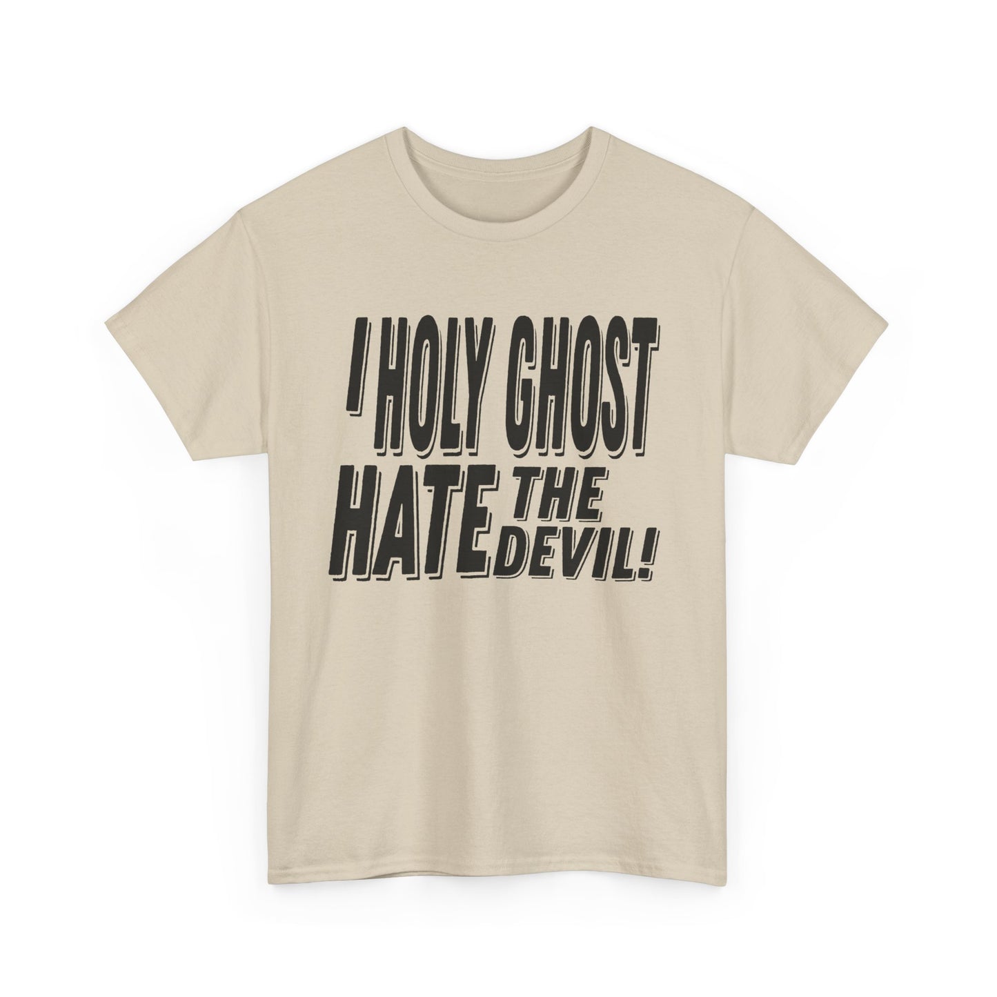 I Holy Ghost Hate The Devil Design (Dark) - Unisex T-Shirt