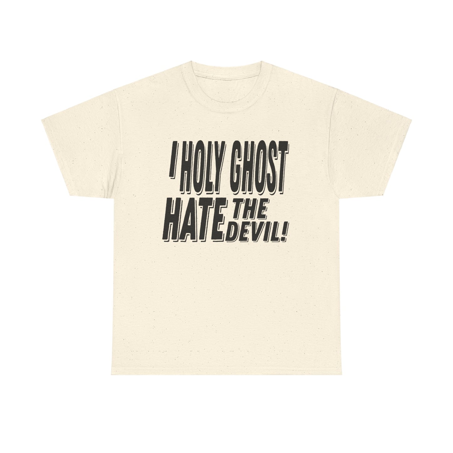 I Holy Ghost Hate The Devil Design (Dark) - Unisex T-Shirt