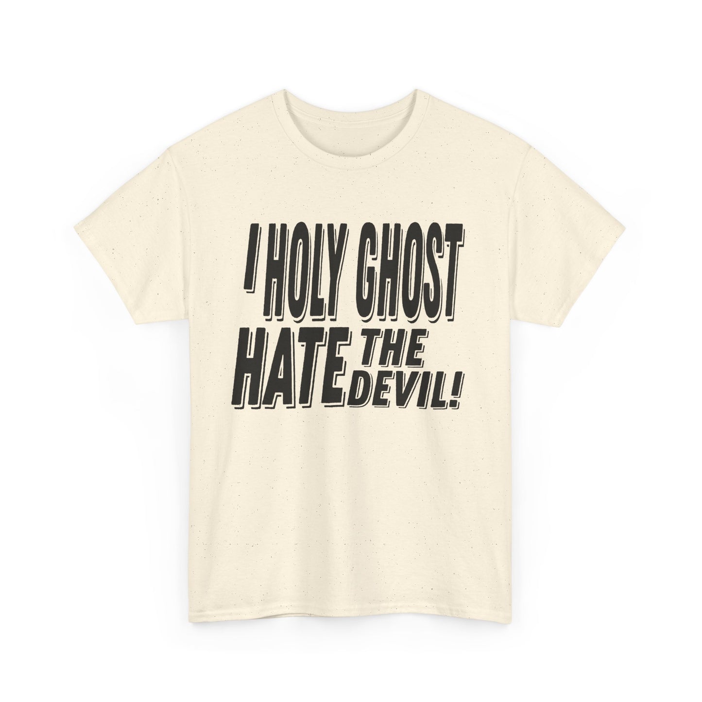 I Holy Ghost Hate The Devil Design (Dark) - Unisex T-Shirt