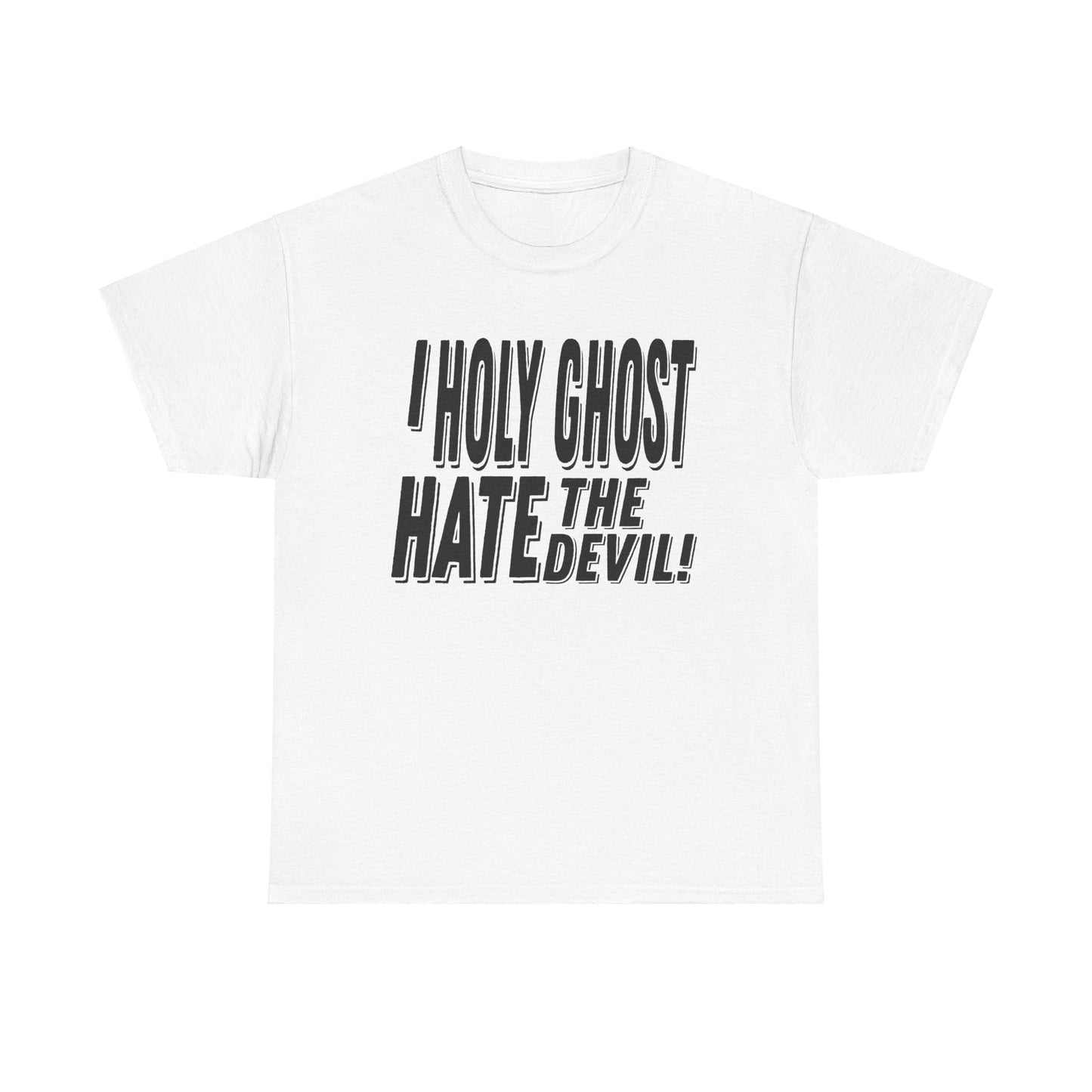 I Holy Ghost Hate The Devil Design (Dark) - Unisex T-Shirt