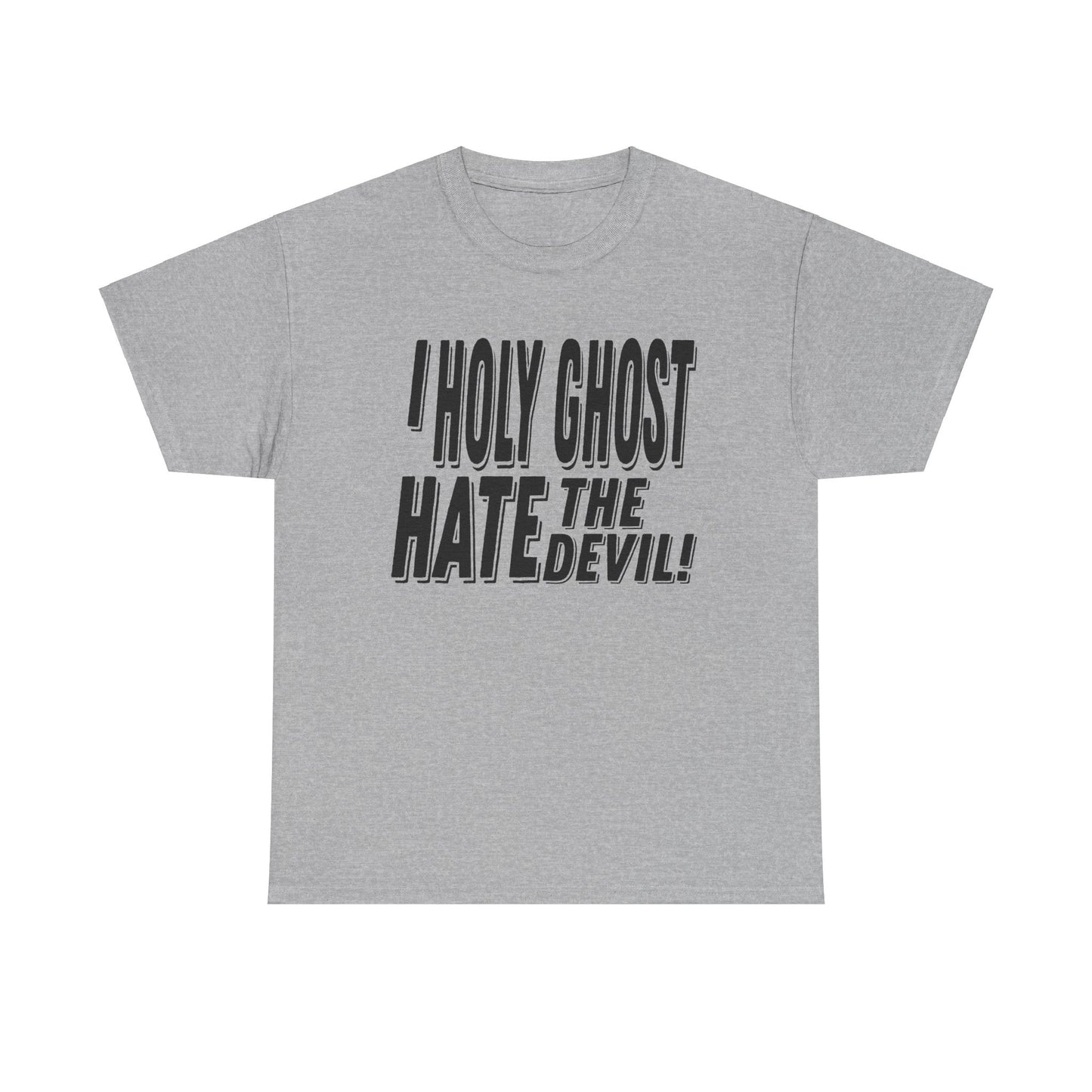 I Holy Ghost Hate The Devil Design (Dark) - Unisex T-Shirt