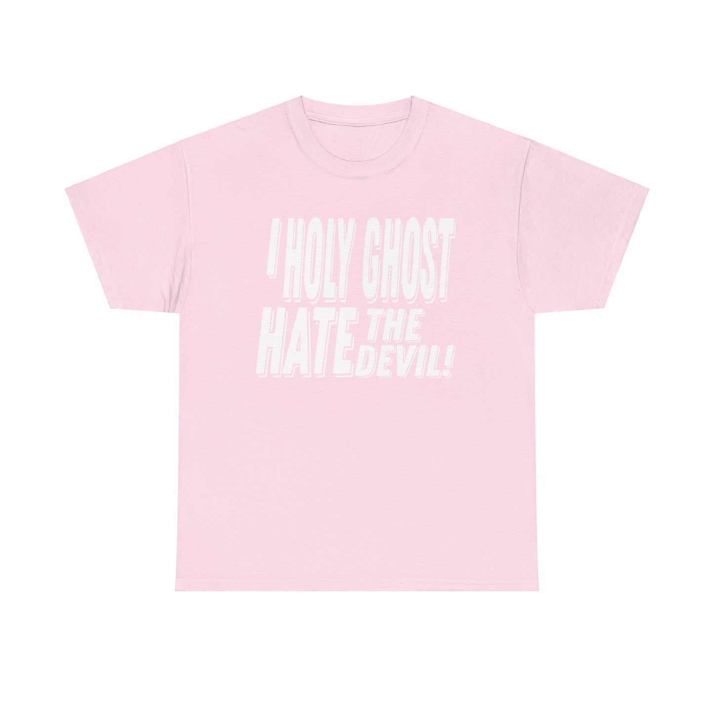 I Holy Ghost Hate The Devil Design (Light) - Unisex T-Shirt