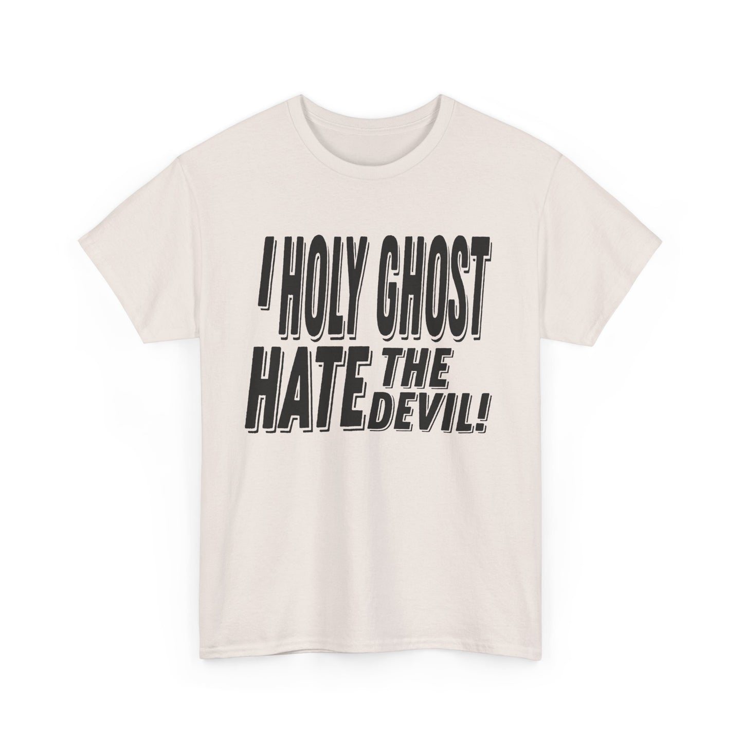 I Holy Ghost Hate The Devil Design (Dark) - Unisex T-Shirt