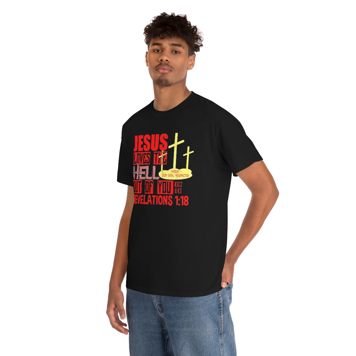 Jesus Loves The Hell Out of You Design- Unisex T-Shirt