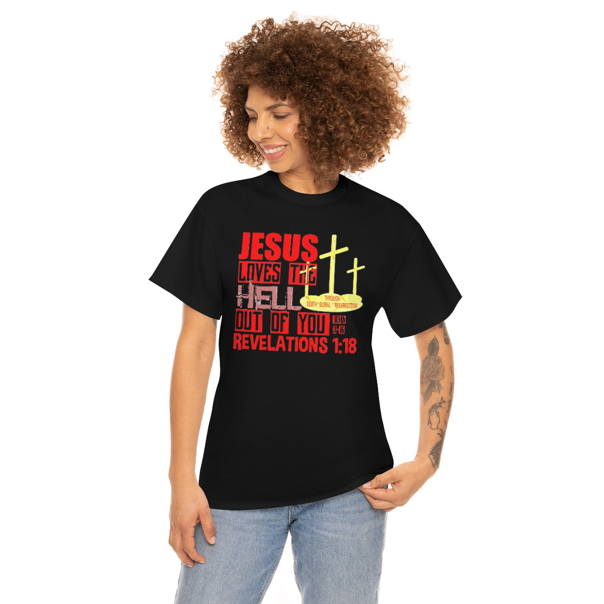 Jesus Loves The Hell Out of You Design- Unisex T-Shirt