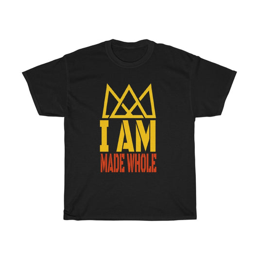 I Am Made Whole Design- Unisex T-Shirt