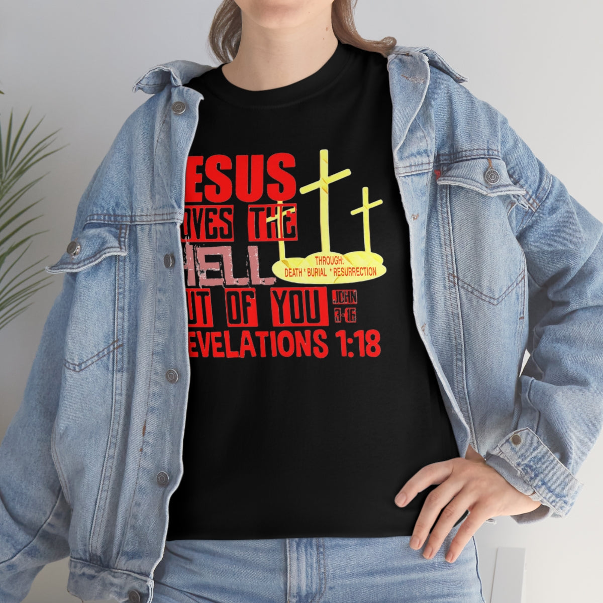 Jesus Loves The Hell Out of You Design- Unisex T-Shirt