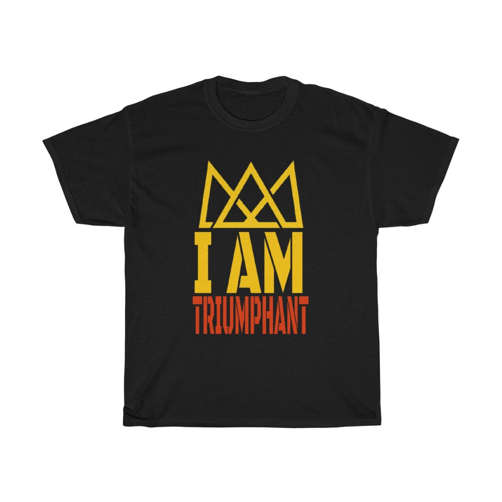 I Am Triumphant Design- Unisex T-Shirt