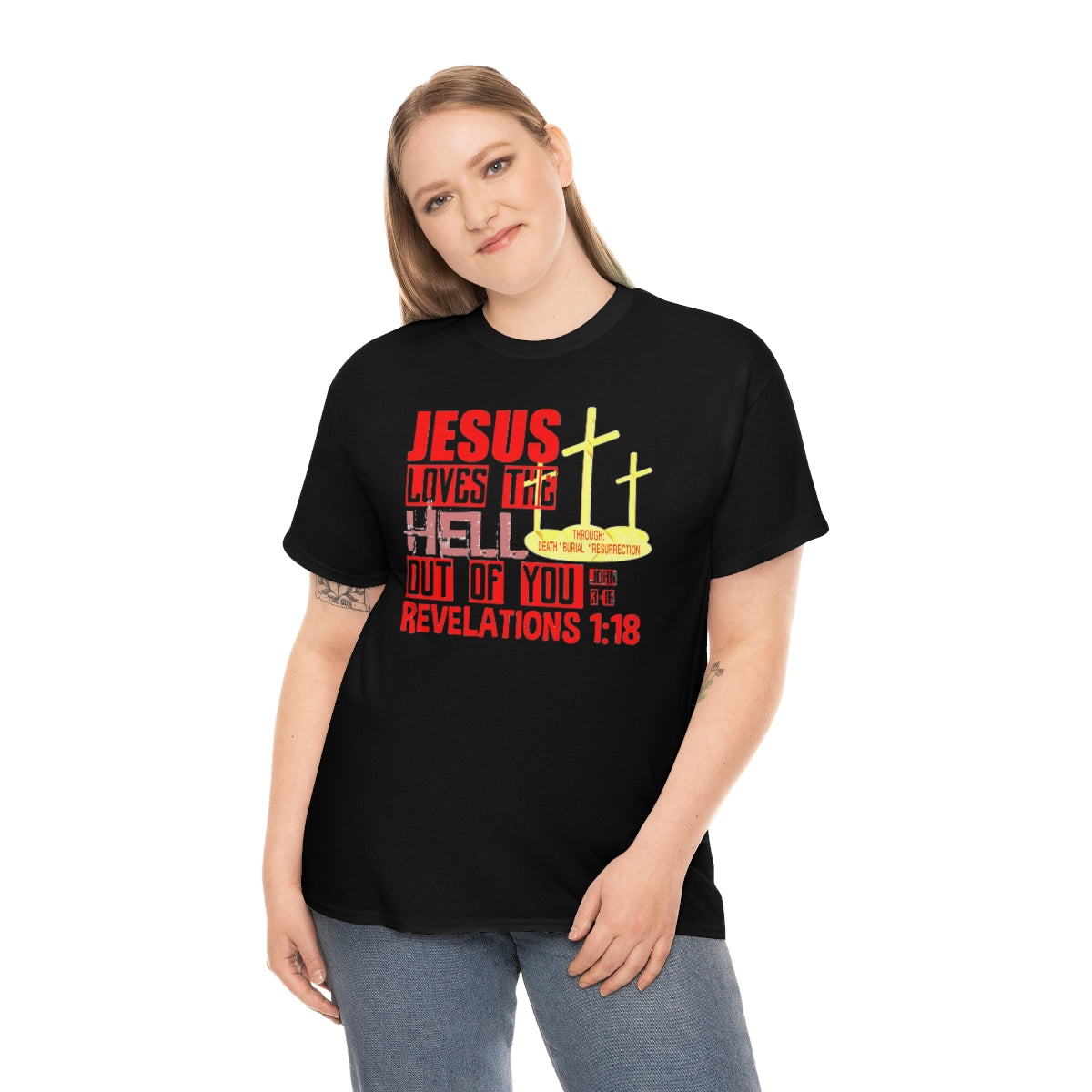 Jesus Loves The Hell Out of You Design- Unisex T-Shirt