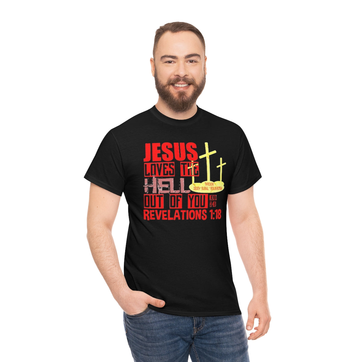 Jesus Loves The Hell Out of You Design- Unisex T-Shirt